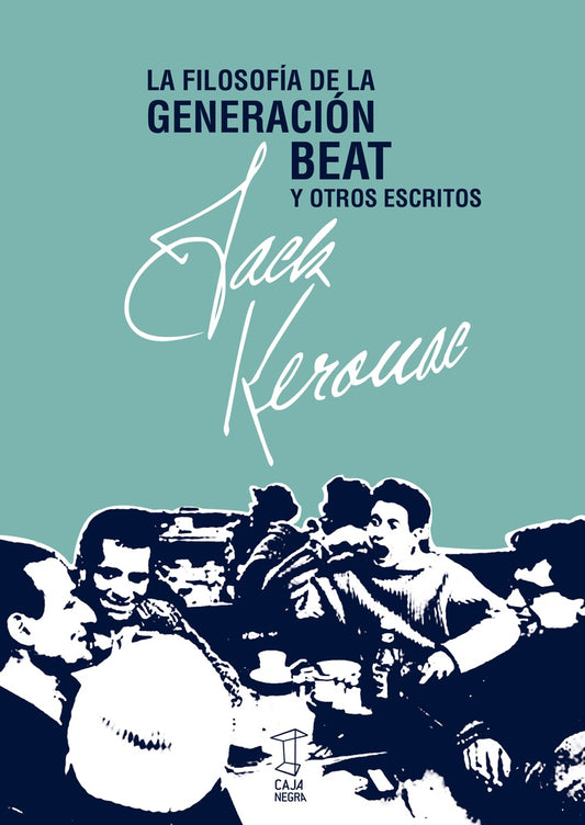 LA FILOSOFIA DE LA GENERACION BEAT Y OTROS ESCRITOS | JACK KEROUAC