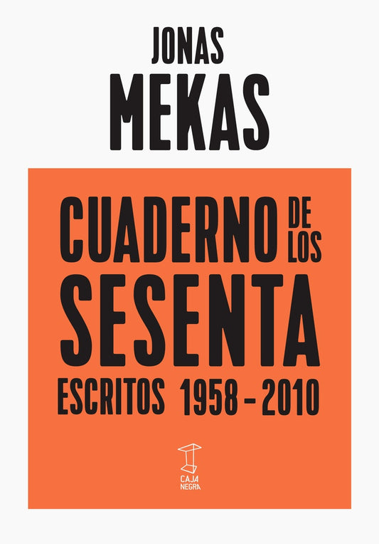 CUADERNO DE LOS SESENTA ESCRITOS 1958-2010 | Jonas MEKAS