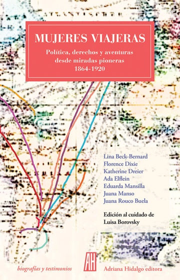 Mujeres viajeras: Política, derechos y aventuras desde miradas pioneras 1864-1920 | Luisa Borovsky