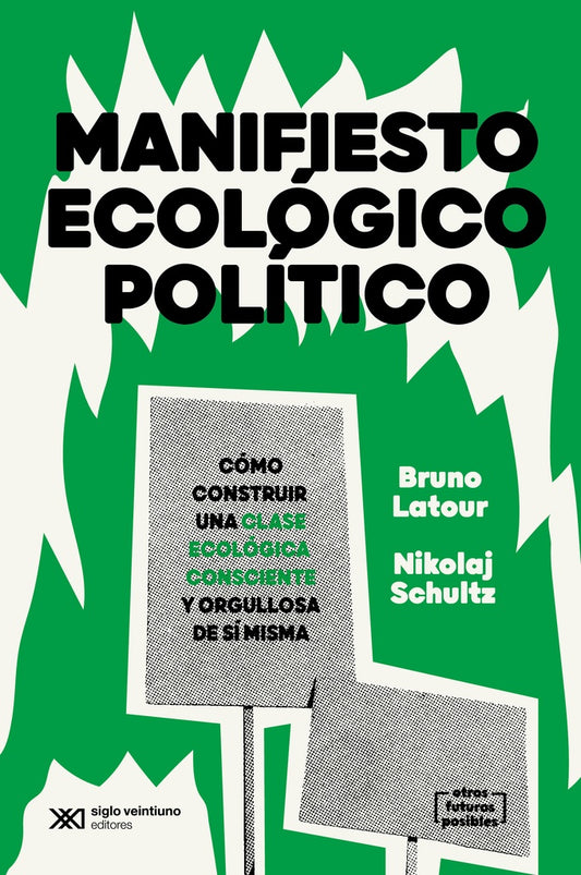 MANIFIESTO ECOLOGICO POLITICO COMO CONSTRUIR UNA CLASE ECOLOGICA | Bruno Latour