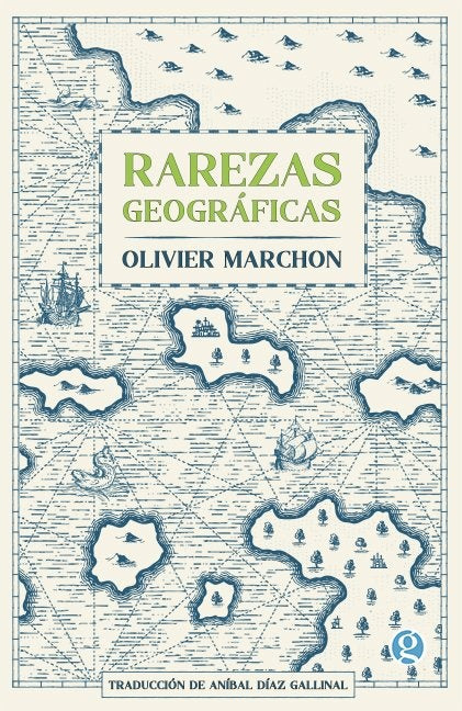 RAREZAS GEOGRÁFICAS | OLIVIER MARCHON