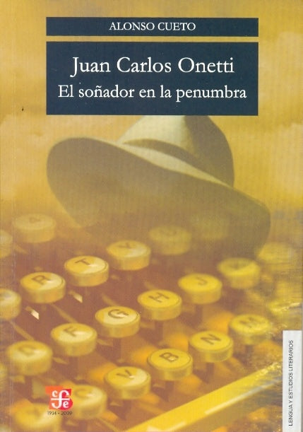 Juan Carlos Onetti. El soñador de la penunbra | ALONSO CUETO CABALLERO