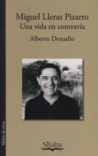 MIGUEL LLERAS PIZARRO, UNA VIDA EN CONTRAVIA | ALBERTO DONADIO