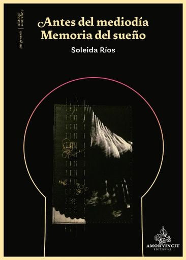 Antes del mediodia Memoria del sueño | SOLEIDA RIOS