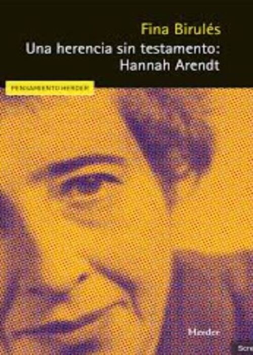 UNA HERENCIA SIN TESTAMENTO: HANNAH ARENDT | Fina Birulés