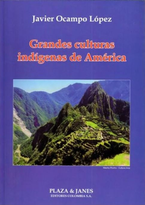 GRANDES CULTURAS INDIGENAS DE AMERICA | JAVIER OCAMPO LOPEZ