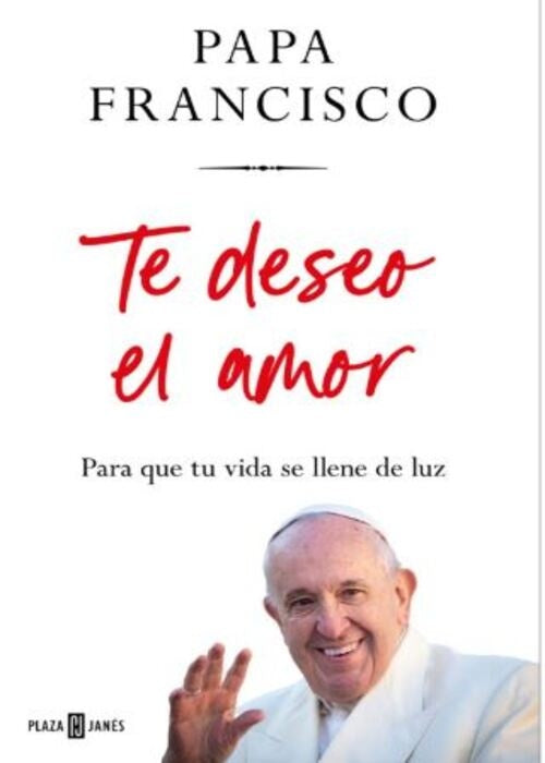 TE DESEO EL AMOR | Papa Francisco