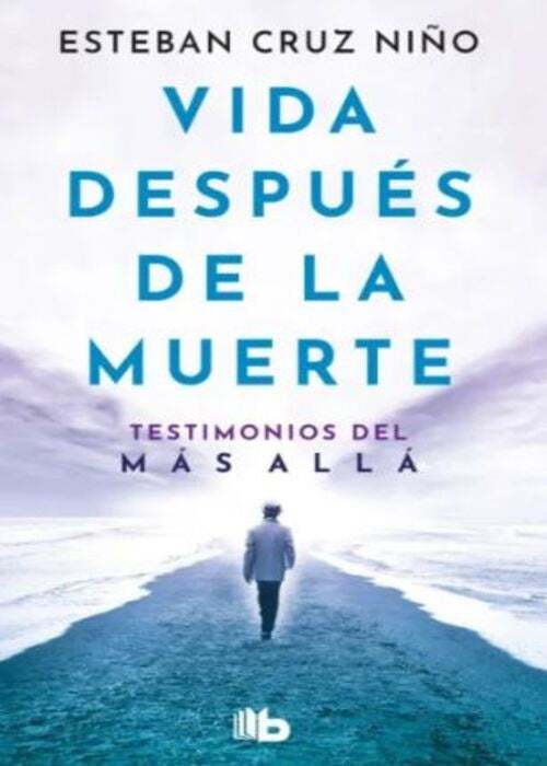 VIDA DESPUES DE LA MUERTE | ESTEBAN CRUZ NIÑO