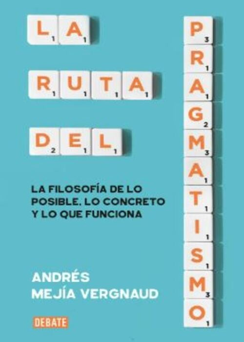 RUTA DEL PRAGMATISMO, LA | ANDRES MEJIA VERGNAUD