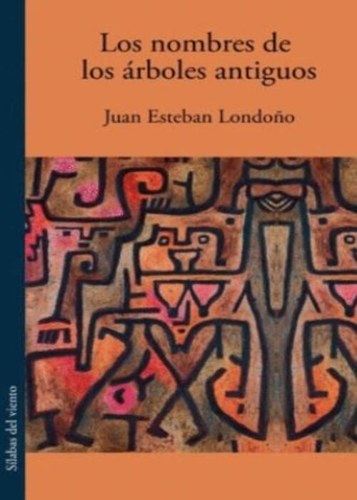 Los nombres de los arboles antiguos | JUAN ESTEBAN LONDOÑO