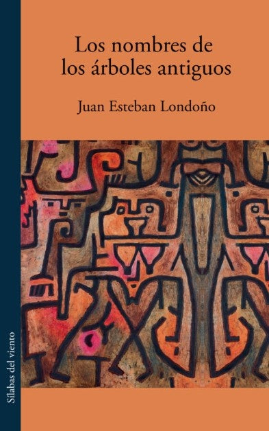 Los nombres de los arboles antiguos | JUAN ESTEBAN LONDOÑO