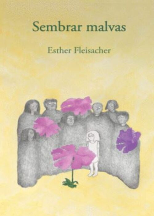 Sembrar malvas | ESTHER FLEISACHER