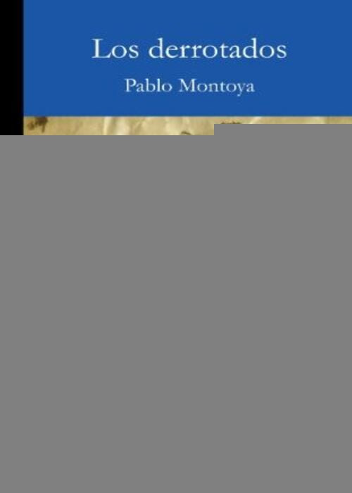 Los derrotados | Pablo Montoya