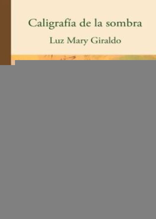Caligrafia de la sombra | Luz Mary Giraldo