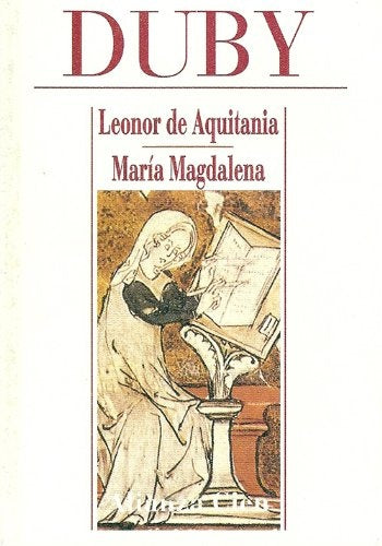 LEONOR DE AQUITANIA MARIA MAGDALENA | Georges DUBY
