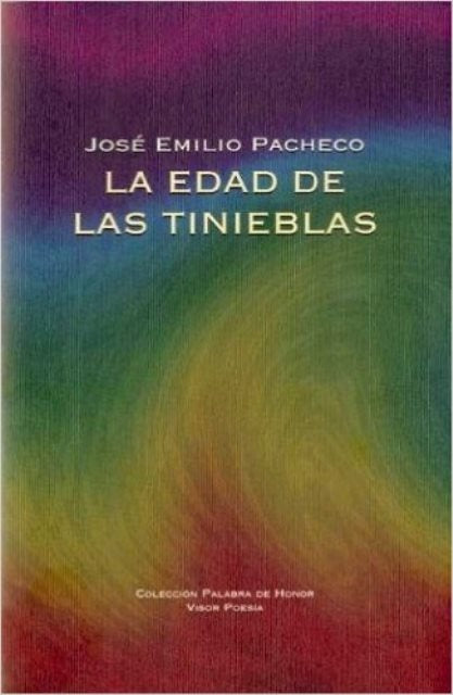 LA EDAD DE LAS TINIEBLAS | Jose Emilio Pacheco