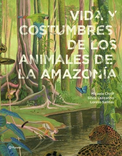 Vida y costumbres de los animales de la amazonia | Varios Autores