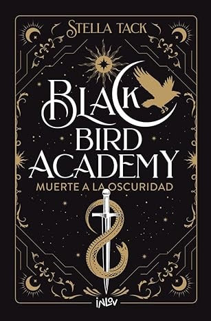 BLACK BIRD ACADEMY 1. MUERTE A LA OSCURIDAD | STELLA TACK