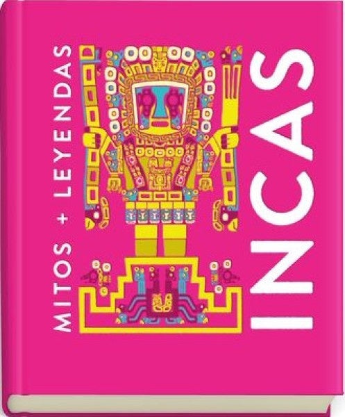 MITOS + LEYENDAS INCAS | Autores varios