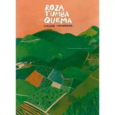 Roza, rumba, quema | Claudia Hernández