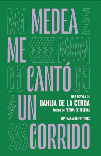 Medea me canto un corrido | Dahlia DE LA CERDA