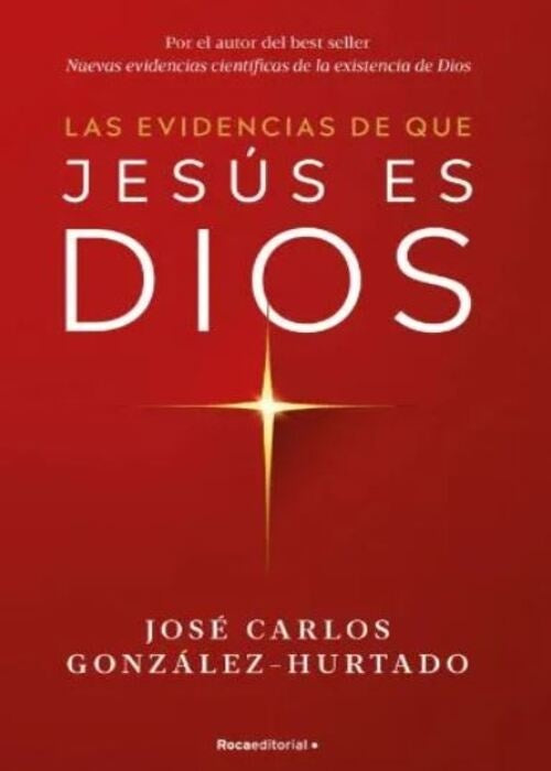 EVIDENCIAS DE QUE JESUS ES DIOS, LAS | JOSE CARLOS GONZALEZ HURTADO