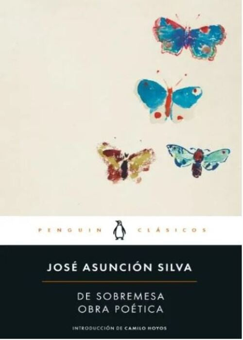 DE SOBREMESA . OBRA POETICA | José Asunción Silva