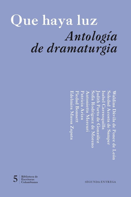 QUE HAYA LUZ ANTOLOGIA DE DRAMATURGIA #5 | Varios Autores