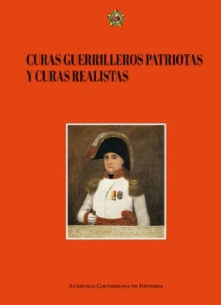 CURAS GUERRILLEROS PATRIOTAS Y CURAS REALISTAS | Varios Autores