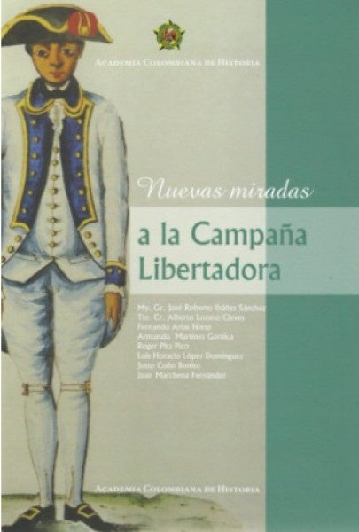 NUEVAS MIRADAS A LA CAMPAÑA LIBERTADORA | Varios Autores