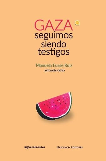 GAZA SEGUIMOS SIENDO TESTIGOS | Manuela EUSSE RUIZ