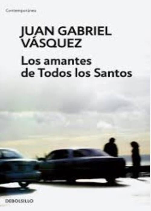 AMANTES DE TODOS LOS SANTOS, LOS | Juan Gabriel Vásquez