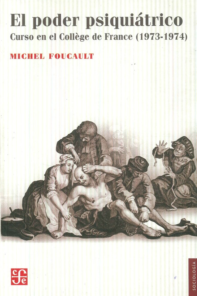 Poder psiquiatrico, El | Michel Foucault