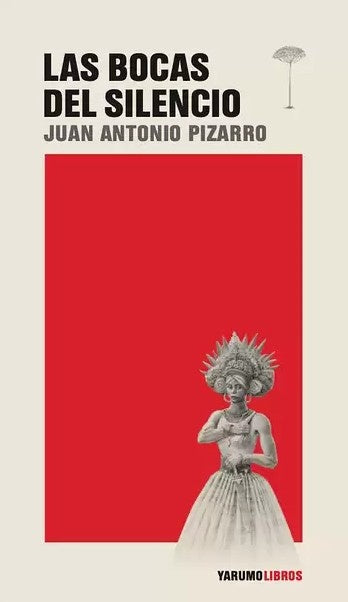 Las bocas del silencio | JUAN ANTONIO PIZARRO