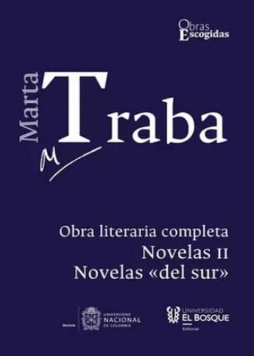 MARTA TRABA. OBRA LITERARIA COMPLETA NOVELAS I | MARTA TRABA