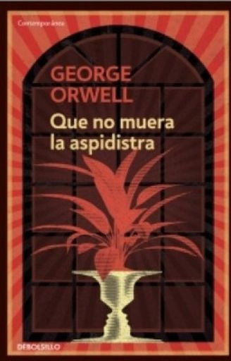 QUE NO MUERA LA ASPIDISTA | George Orwell