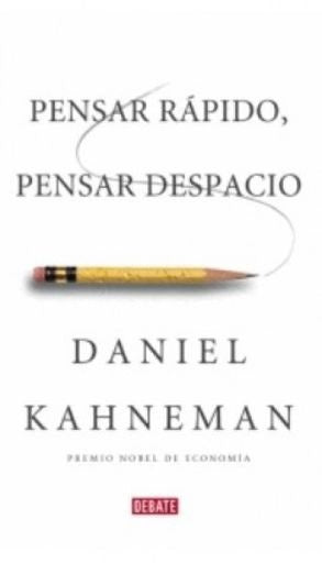 PENSAR RAPIDO PENSAR DESPACIO | Daniel Kahneman