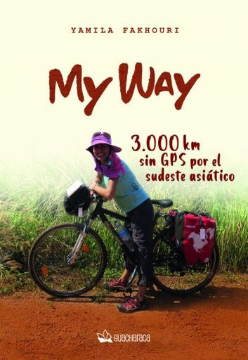 My Way 3.000 km sin gps por el sudeste asiatico | YAMILA FAKHOURI