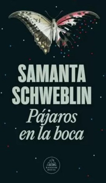 PAJAROS EN LA BOCA | Samanta Schweblin