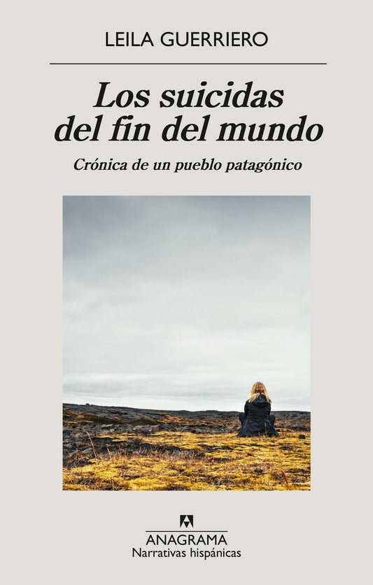 SUICIDAS DEL FIN DEL MUNDO, LOS | Leila Guerriero