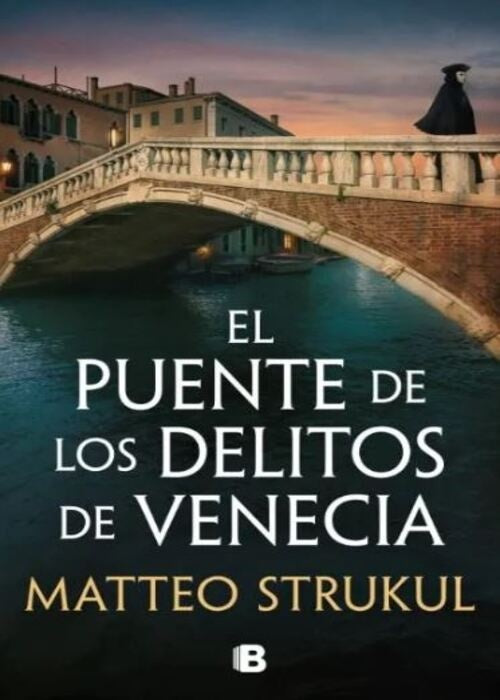 PUENTE DE LOS DELITOS DE VENECIA, EL | Matteo Strukul