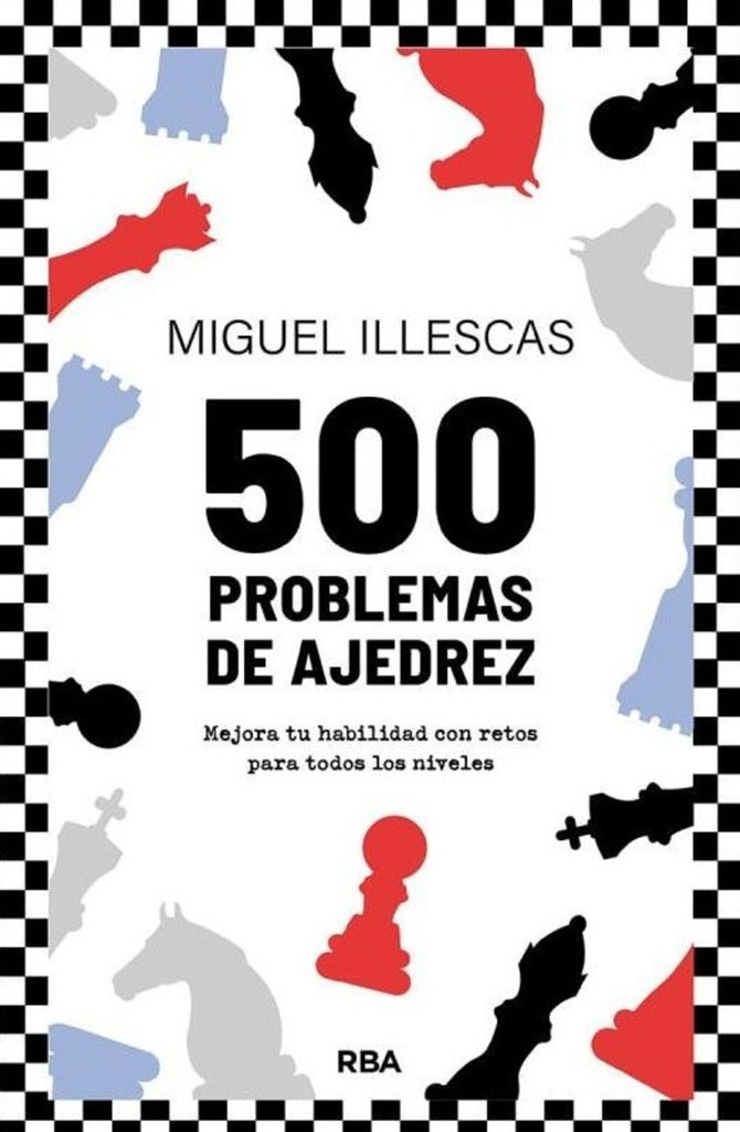 500 PROBLEMAS DE AJEDREZ | MIGUEL ILLESCAS