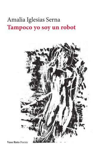 TAMPOCO YO SOY UN ROBOT | AMALIA IGLESIAS SERNA