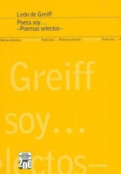POETA SOY POEMAS SELECTOS | León DE GREIFF