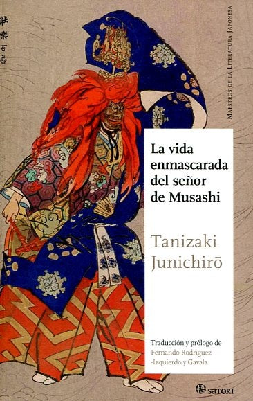 LA VIDA ENMASCARADA DEL SEÑOR MUSASHI | Junichiro Tanizaki