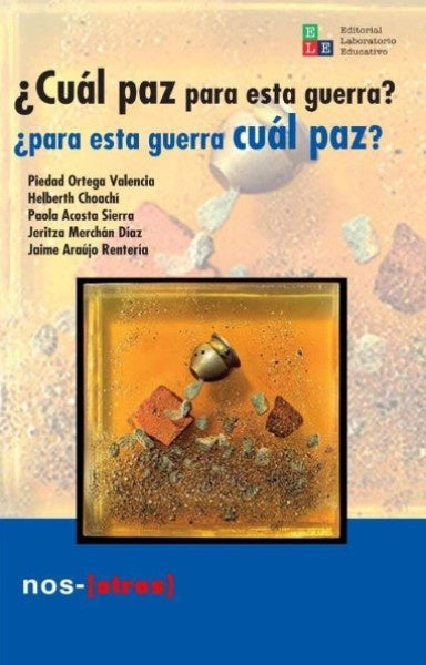 Cual paz para esta guerra. Para esta guerra cual paz | Varios Autores