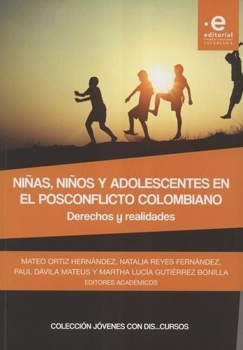NIÑAS, NIÑOS Y ADOLECENTES EN EL POSCONFLICTO COLOMBIANO | Varios Autores
