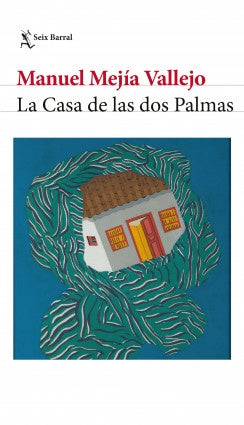 La casa de las dos palmas | MANUEL MEJIA VALLEJO