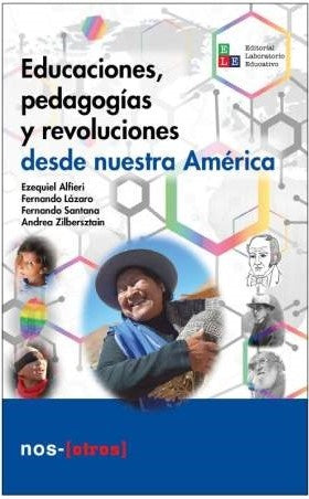 Educaciones, pedagogias y revoluciones desde nuestra America | Varios Autores