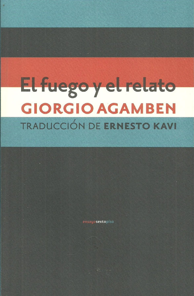 EL FUEGO Y EL RELATO | GIORGIO AGAMBEN